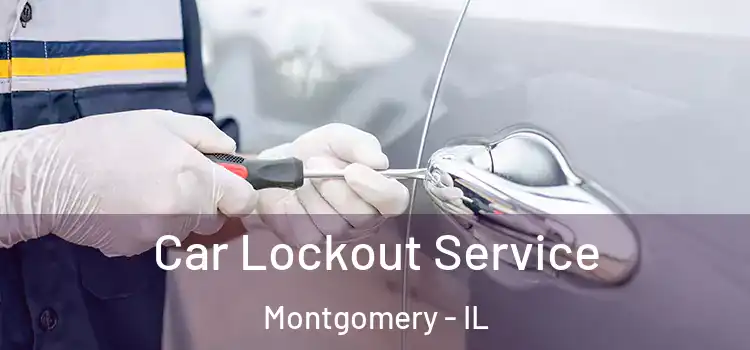 Car Lockout Service Montgomery - IL