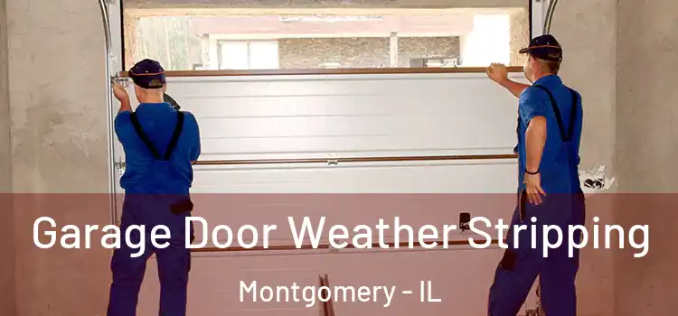 Garage Door Weather Stripping Montgomery - IL